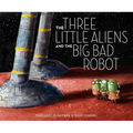 The Three Little Aliens and the Big Bad Robot - Hardcover