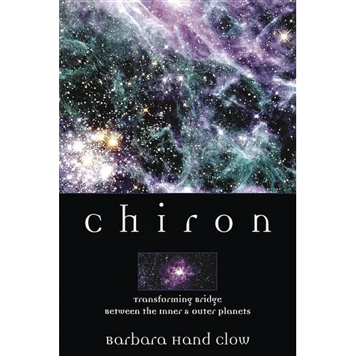 Chiron: Rainbow Bridge Between the Inner & Outer Planets - Paperback