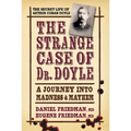 Strange Case of Dr. Doyle: A Journey Into Madness and Mayhem - Hardcover