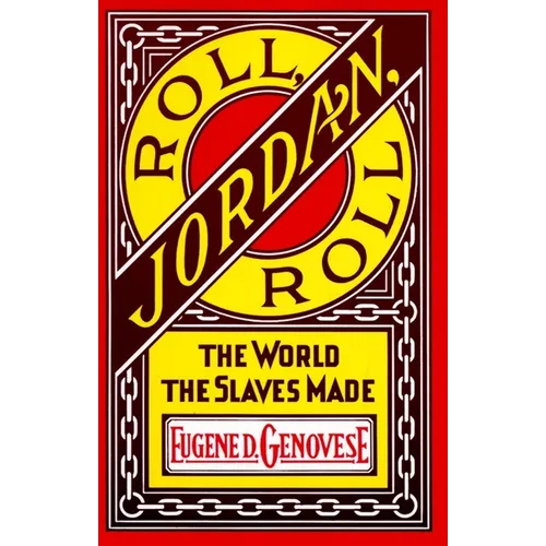 Roll, Jordan, Roll: The World the Slaves Made - Paperback
