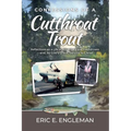 Confessions of a Cutthroat Trout: Reflections on a Life of Adventure and Foolishness-and, by God's Grace, Service to Christ - Paperback
