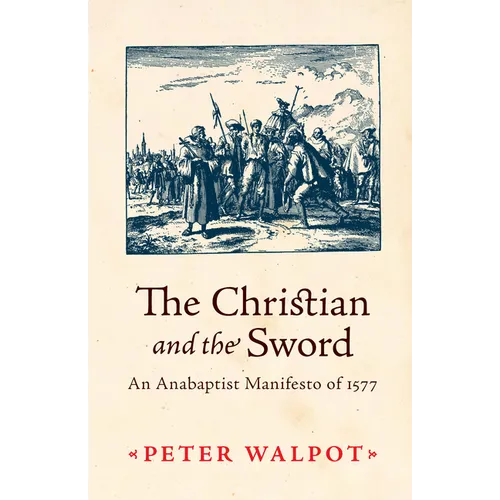 The Christian and the Sword: An Anabaptist Manifesto of 1577 - Paperback