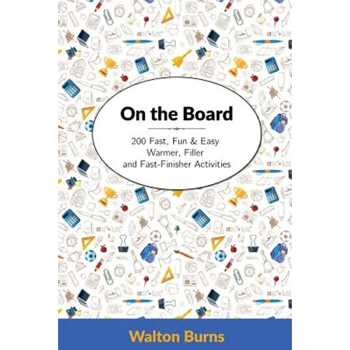 On the Board: 200 Fast, Fun & Easy Warmer, Filler and Fast-Finisher Activities - Paperback
