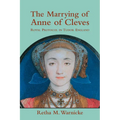 The Marrying of Anne of Cleves: Royal Protocol in Early Modern England - Paperback