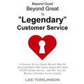 Beyond Good, Beyond Great, To "Legendary" Customer Service - Paperback