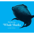 Wandering Whale Sharks - Hardcover
