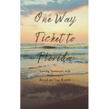 One Way Ticket to Florida: Loving Someone with Alzheimer's - Paperback