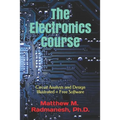 The Electronics Course: Circuit Analysis and Design Illustrated - Paperback