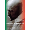 Gabriele D'Annunzio: Poet, Seducer, and Preacher of War - Paperback
