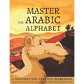 Master the Arabic Alphabet, A Handwriting Practice Workbook: Perfect Your Calligraphy Skills and Dominate the Modern Standard Arabic Script - Paperback