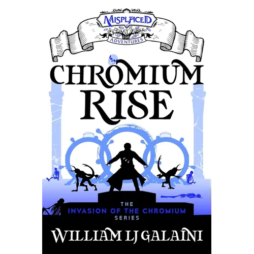 Chromium Rise - A Misplaced Adventures Novel - Paperback