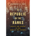 A Republic in the Ranks: Loyalty and Dissent in the Army of the Potomac - Paperback