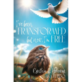 I've Been Transformed: But Now, I'm Free - Paperback