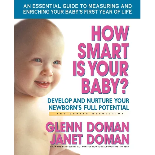 How Smart Is Your Baby?: Develop and Nurture Your Newborn's Full Potential - Paperback