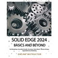 Solid Edge 2024 Basics and Beyond (COLORED): A Comprehensive Guide to 3D Modeling and Design Concepts for Students and Engineers - Paperback
