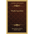 Wholly Sanctified - Hardcover
