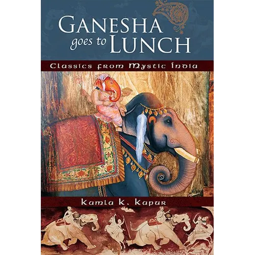 Ganesha Goes to Lunch: Classics from Mystic India - Paperback