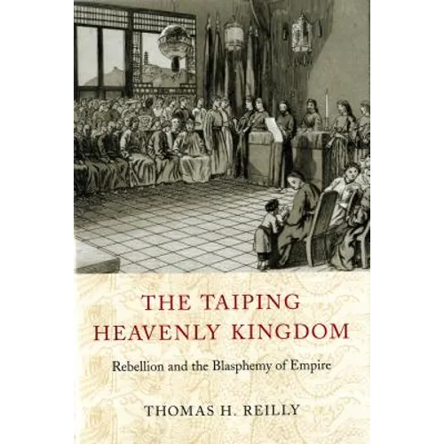 The Taiping Heavenly Kingdom: Rebellion and the Blasphemy of Empire - Paperback