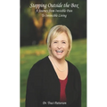 Stepping Outside the Box: A Journey from Invisible Pain to Invincible Living - Paperback