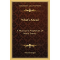 What's Ahead: A Musician's Prophecies Of World Events - Paperback