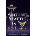 Around Seattle in 80 Dates: An Online Dating Journey - Paperback