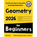 Geometry for Beginners: The Ultimate Step by Step Guide to Acing Geometry - Paperback