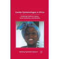 Gender Epistemologies in Africa: Gendering Traditions, Spaces, Social Institutions, and Identities - Paperback