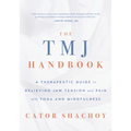 The Tmj Handbook: A Therapeutic Guide to Relieving Jaw Tension and Pain with Yoga and Mindfulness - Paperback