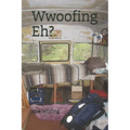 Wwoofing Eh? - Paperback