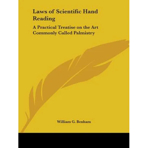 Laws of Scientific Hand Reading: A Practical Treatise on the Art Commonly Called Palmistry - Paperback