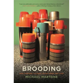 Brooding: Arias, Choruses, Lullabies, Follies, Dirges, and a Duet - Paperback