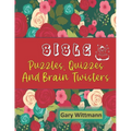 Bible Puzzles, Quizzes and Brain Twisters: Large Print--easy to read. - Paperback