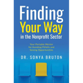 Finding Your Way in the Nonprofit Sector: Your Portable Mentor for Avoiding Pitfalls and Seizing Opportunities - Paperback