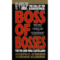 Boss of Bosses: The Fall of the Godfather: The FBI and Paul Castellano - Mass Market Paperbound