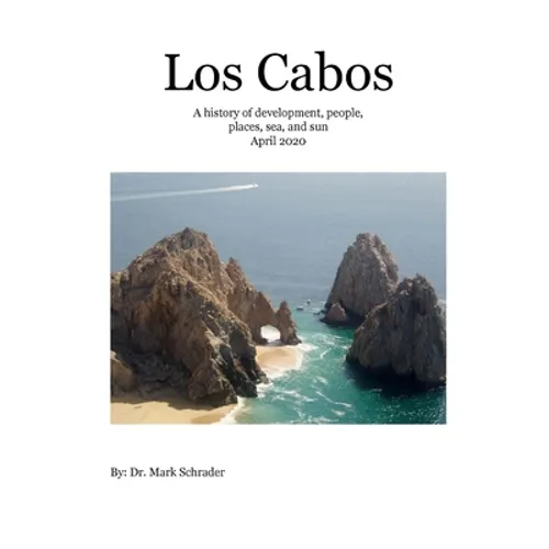Los Cabos: A history of development, people, places, sea and sun - Paperback