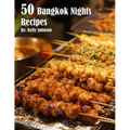 50 Bangkok Nights Recipes - Paperback