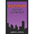 Baltimore Nunca Cambiará - Paperback