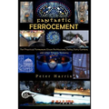 Fantastic Ferrocement: Fantastic Ferrocement: for Practical, Permanent Elven Architecture, Follies, Fairy Gardens and other Virtuous Ventures - Paperback