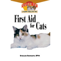 First Aid for Cats: An Owner's Guide to a Happy Healthy Pet - Hardcover