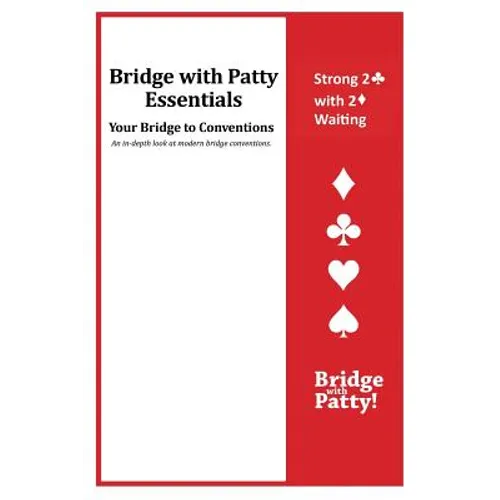 Strong 2♣ Convention and 2♦ Waiting: Bridge with Patty Essentials: Strong 2C with 2D Waiting - Paperback
