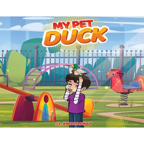 My Pet Duck: Let's go on an Inspiring, Educational, and Humorous Adventure - Paperback