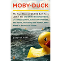Moby-Duck: The True Story of 28,800 Bath Toys Lost at Sea & of the Beachcombers, Oceanographers, Environmentalists & Fools Including the Author Who We - Paperback