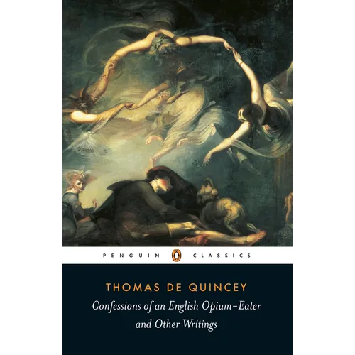 Confessions of an English Opium-Eater: And Other Writings - Paperback