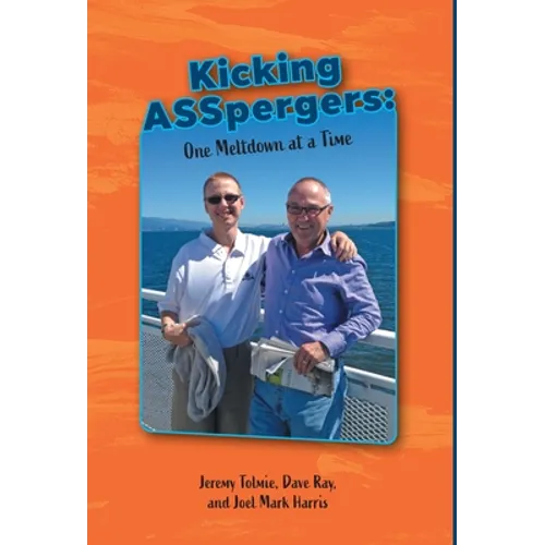 Kicking ASSpergers: One Meltdown at a Time - Hardcover