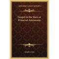 Gospel in the Stars or Primeval Astronomy - Hardcover