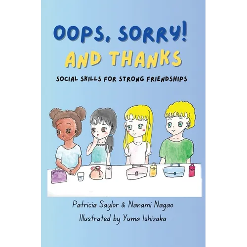 Oops, Sorry! And Thanks: Social Skills for Strong Friendships - Paperback