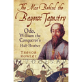 The Man Behind the Bayeux Tapestry: Odo, William the Conqueror's Half-Brother - Paperback