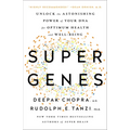 Super Genes: Unlock the Astonishing Power of Your DNA for Optimum Health and Well-Being - Paperback