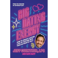 Big Dating Energy: How to Create Lasting Love by Tapping Into Your Authentic Self - Hardcover