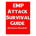 EMP Attack Survival Guide: The Ultimate Beginner's Guide On How To Prepare For and Outlast An Electromagnetic Pulse Attack That Takes Down The U. - Paperback